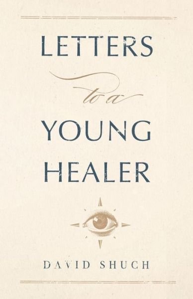 Cover for David Shuch · Letters to a Young Healer (Paperback Book) (2018)