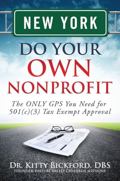 Cover for Dr. Kitty Bickford · New York Do Your Own Nonprofit: the Only Gps You Need for 501c3 Tax Exempt Approval (Volume 32) (Paperback Book) (2014)