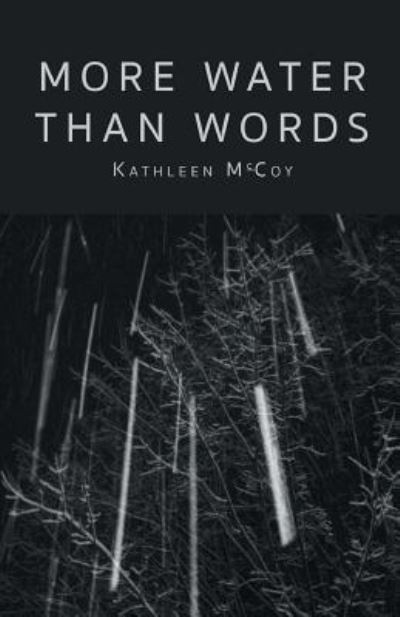 More Water Than Words - Kathleen McCoy - Books - Finishing Line Press - 9781635341683 - March 24, 2017