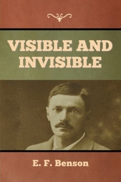 Cover for E F Benson · Visible and Invisible (Taschenbuch) (2022)
