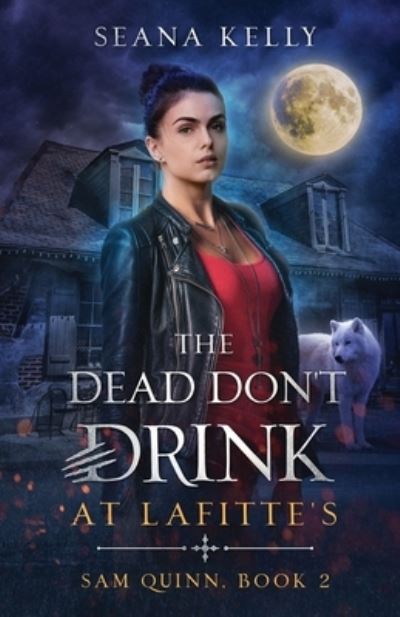 Cover for Seana Kelly · The Dead Don't Drink at Lafitte's (Taschenbuch) (2021)