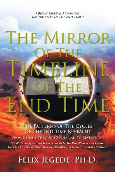 Cover for Ph D Felix Jegede · The Mirror of the Timeline of the End Time (Paperback Book) (2018)