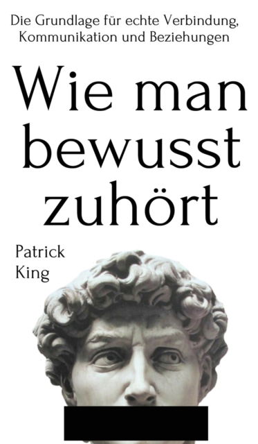 Wie man bewusst zuhoert - Patrick King - Książki - Pkcs Media, Inc. - 9781647432683 - 11 maja 2021