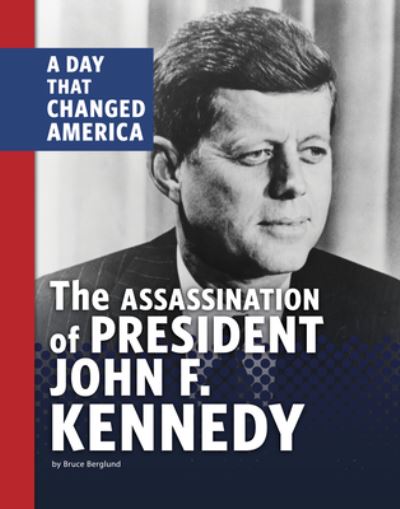 Cover for Bruce Berglund · The Assassination of President John F. Kennedy (Hardcover Book) (2022)