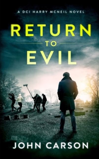 Cover for John Carson · Return to Evil: A Scottish Crime Thriller - A DCI Harry McNeil Crime Thriller (Paperback Bog) (2019)