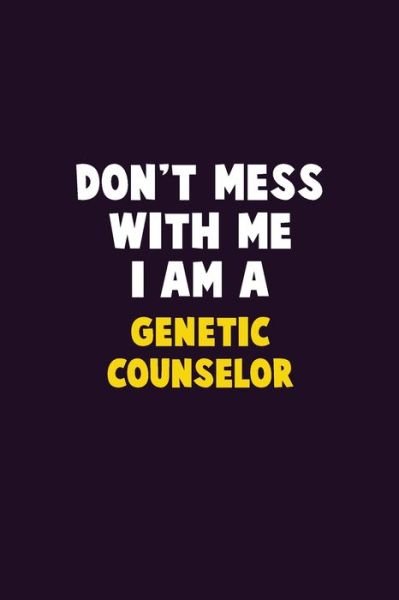 Cover for Emma Loren · Don't Mess With Me, I Am A Genetic counselor (Paperback Bog) (2019)