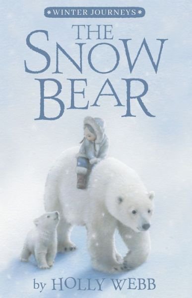 Cover for Holly Webb · The Snow Bear - Winter Journeys (Gebundenes Buch) (2019)