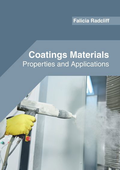 Cover for Falicia Radcliff · Coatings Materials: Properties and Applications (Hardcover Book) (2019)
