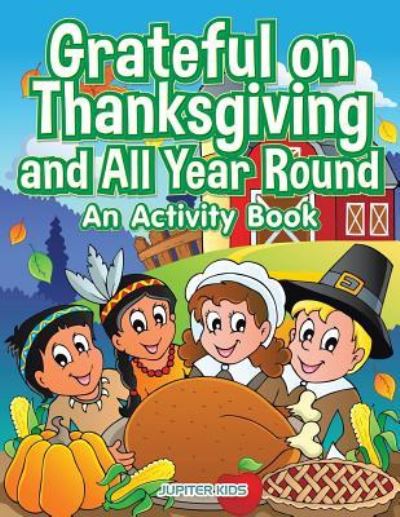Cover for Jupiter Kids · Grateful on Thanksgiving and All Year Round (Paperback Book) (2017)