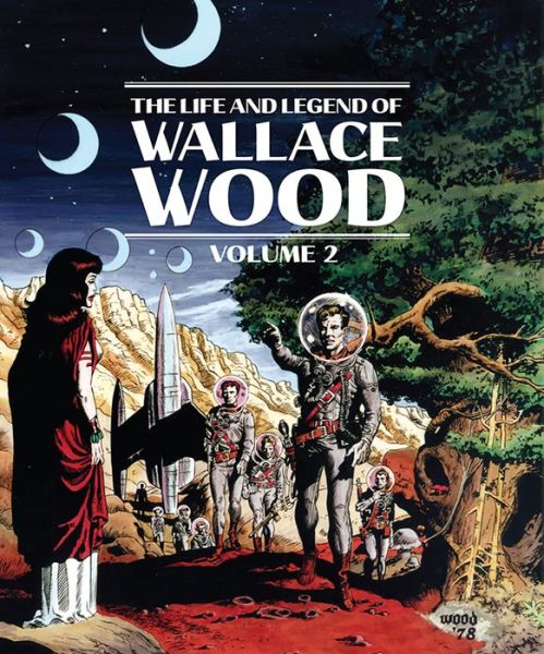 Cover for Wallace Wood · The Life And Legend Of Wallace Wood Volume 2 (Hardcover Book) (2018)