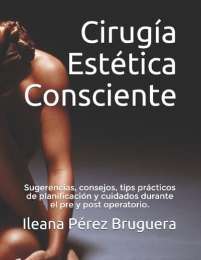 Cover for Ileana Pérez Bruguera · Cirugía Estética Consciente (Paperback Book) (2019)