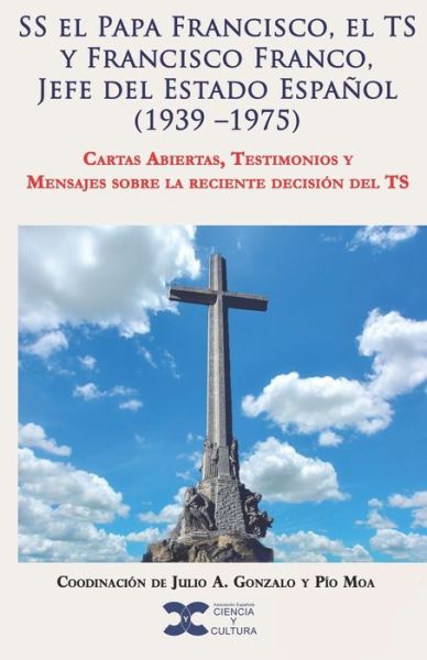 Cover for Julio A Gonzalo · SS el Papa Francisco, el TS y Francisco Franco, Jefe del Estado Espanol (1939 -1975) (Paperback Book) (2019)