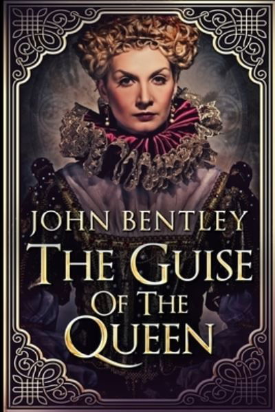 Cover for John Bentley · The Guise Of The Queen (Paperback Book) (2021)