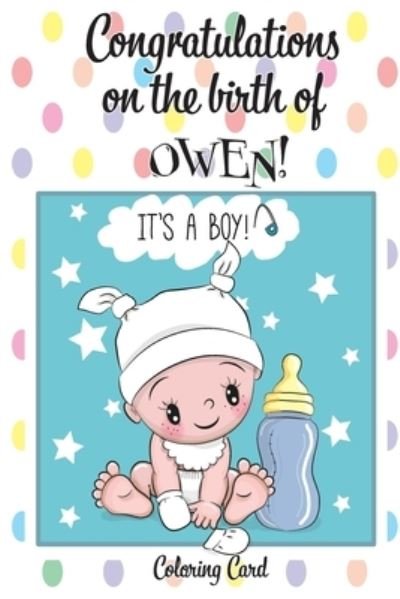 Cover for Florabella Publishing · CONGRATULATIONS on the birth of OWEN! (Coloring Card) (Paperback Book) (2018)