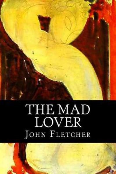 Cover for John Fletcher · The Mad Lover (Paperback Book) (2018)