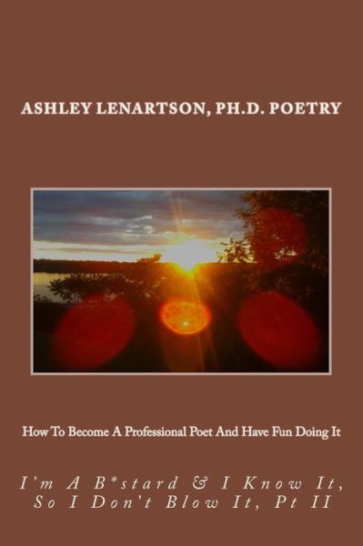 Cover for Ashley a Lenartson · How To Become A Professional Poet And Have Fun Doing It (Paperback Book) (2018)