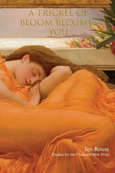 A Trickle of Bloom Becomes You - Jen Rouse - Bøger - Amazon Digital Services LLC - KDP Print - 9781735823683 - 9. februar 2022