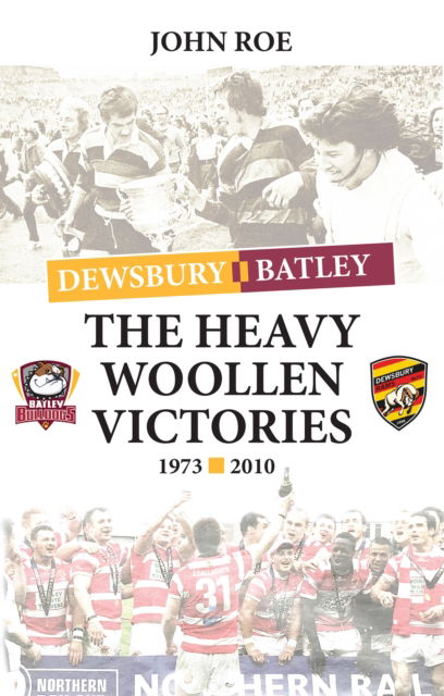 The Heavy Woollen Victories 1973-2010 - John Roe - Books - Scratching Shed Publishing Ltd - 9781739247683 - February 23, 2024