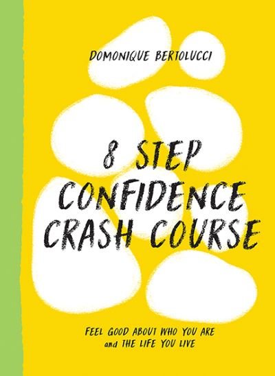 Cover for Domonique Bertolucci · 8 Step Confidence Crash Course: Feel Good About Who You Are and the Life You Live - Mindset Matters (Hardcover Book) (2023)