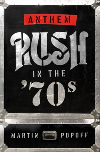 Anthem: Rush in the '70s - Martin Popoff - Bücher - ECW Press,Canada - 9781770415683 - 1. Juni 2021