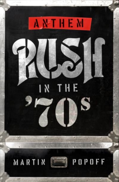 Anthem: Rush In The '70s - Martin Popoff - Livros - ECW Press,Canada - 9781770415683 - 1 de junho de 2021