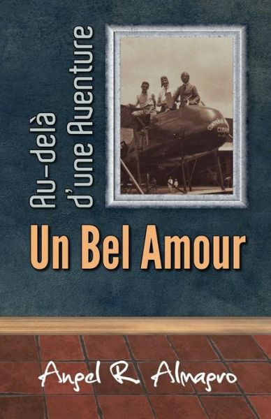 Cover for Angel R Almagro · Au-Dela d'Une Aventure, Un Bel Amour (Paperback Book) (2019)