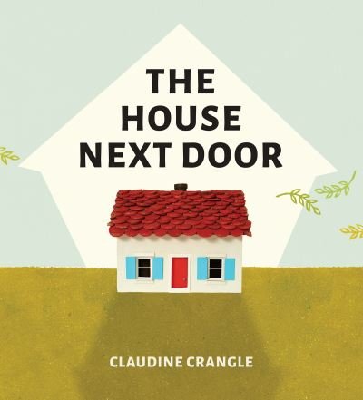 Cover for Claudine Crangle · The House Next Door (Hardcover Book) (2021)