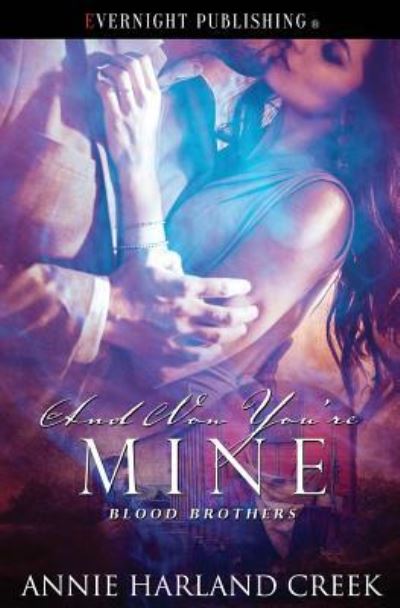Cover for Annie Harland Creek · And Now You're Mine (Paperback Book) (2019)