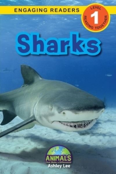 Sharks: Animals That Make a Difference! (Engaging Readers, Level 1) - Animals That Make a Difference! - Ashley Lee - Livres - Engage Books - 9781774376683 - 21 mars 2021