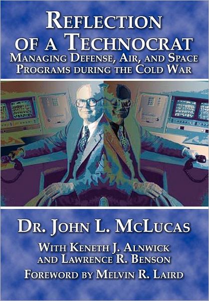 Reflections of a Technocrat: Managing Defense, Air, and Space Programs During the Cold War - Air University Press - Books - Military Bookshop - 9781780399683 - August 1, 2006