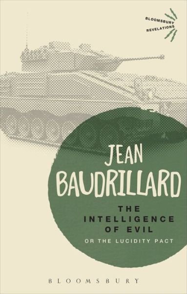 Cover for Jean Baudrillard · The Intelligence of Evil: or, The Lucidity Pact - Bloomsbury Revelations (Paperback Book) (2013)
