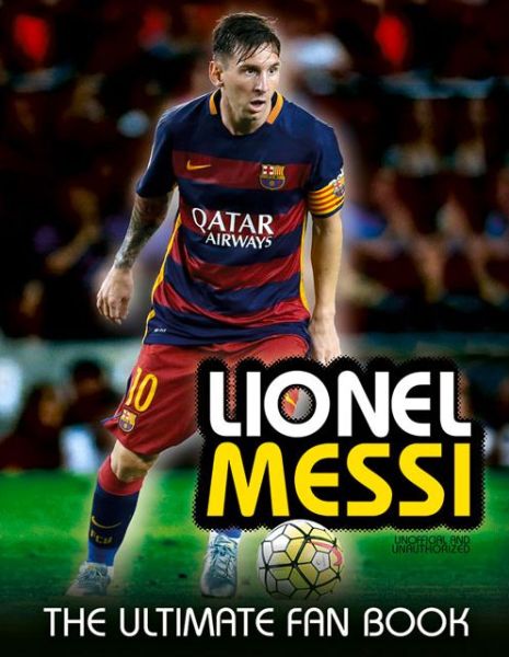 Cover for Mike Perez · Lionel Messi: the Ultimate Fan Book (Hardcover Book) (2016)