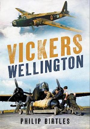 Vickers Wellington - Philip Birtles - Books - Fonthill Media Ltd - 9781781558683 - May 26, 2022