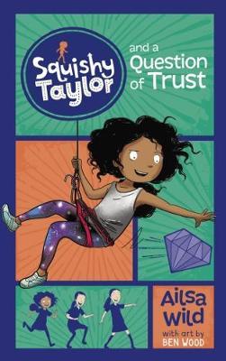 Cover for Ailsa Wild · Squishy Taylor and a Question of Trust - Squishy Taylor (Paperback Book) (2018)