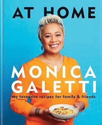 Cover for Monica Galetti · At Home: My favourite recipes for family and friends (Hardcover Book) (2021)