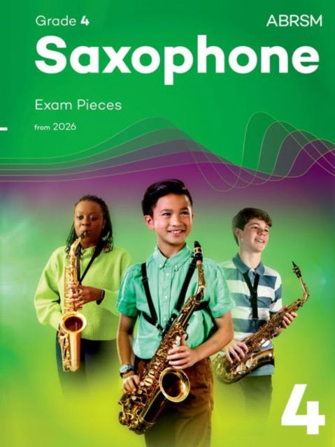 Saxophone Exam Pieces from 2026, ABRSM Grade 4: Selected from the syllabus from 2026. Saxophone Part & Piano Accompaniments - ABRSM Exam Pieces - Abrsm - Books - Associated Board of the Royal Schools of - 9781786016683 - June 5, 2025