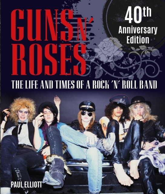 Cover for Paul Elliott · Guns N' Roses: The Life and Times of a Rock 'n' Roll Band (Hardcover Book) (2024)