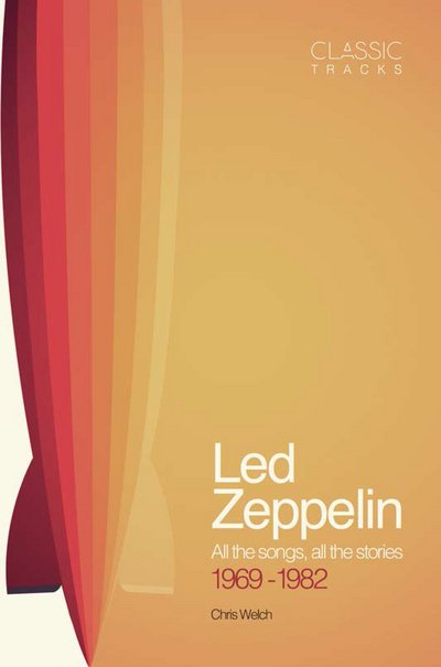 Classic Tracks Led Zeppelin - Chris Welch - Books - Welbeck Publishing Group - 9781787390683 - October 1, 2019