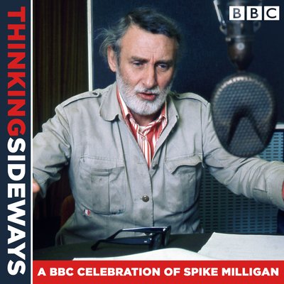 Cover for Spike Milligan · Thinking Sideways: A BBC Celebration of Spike Milligan (Lydbog (CD)) [Unabridged edition] (2018)