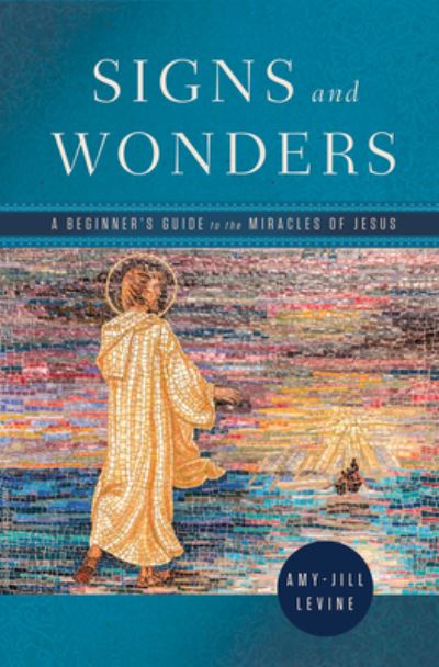 Signs and Wonders - Amy-Jill Levine - Books - Abingdon Press - 9781791007683 - August 16, 2022