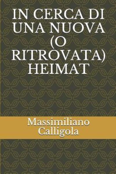 Cover for Massimiliano Calligola · In Cerca Di Una Nuova (O Ritrovata) Heimat (Paperback Book) (2019)