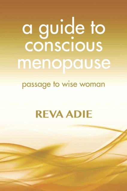 Cover for Reva Adie · A Guide to Conscious Menopause: Passage to Wise Woman (Paperback Book) (2023)