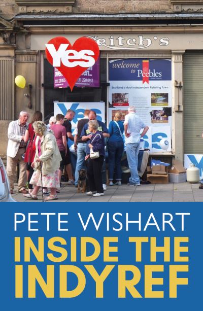 Inside the Indyref - Pete Wishart - Books - Luath Press Ltd - 9781804251683 - September 18, 2024