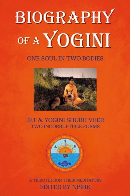Cover for Nish K · Biography of a Yogini: One Soul in Two Bodies (Taschenbuch) (2024)
