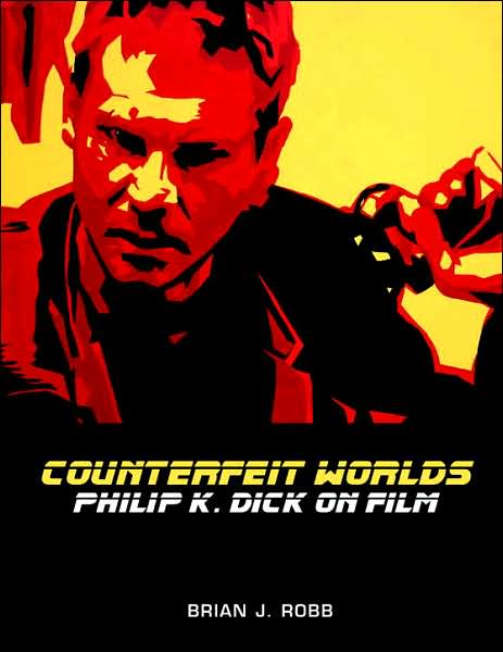 Cover for Brian J. Robb · Counterfeit Worlds: Philip K. Dick on Film (Pocketbok) (2006)