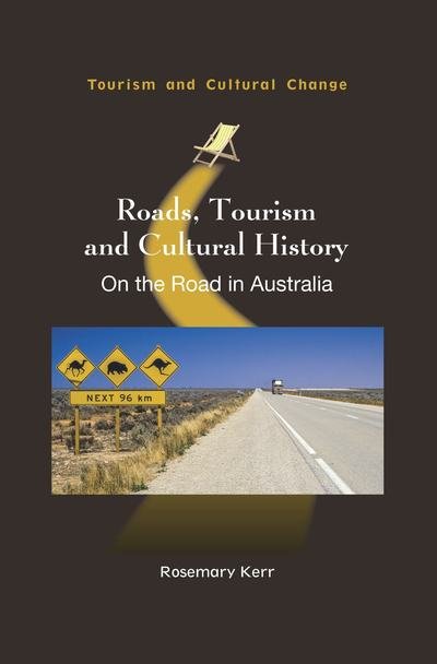 Cover for Rosemary Kerr · Roads, Tourism and Cultural History: On the Road in Australia - Tourism and Cultural Change (Inbunden Bok) (2018)
