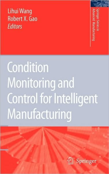 Cover for Wei Wang · Condition Monitoring and Control for Intelligent Manufacturing - Springer Series in Advanced Manufacturing (Inbunden Bok) [2006 edition] (2006)