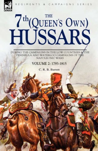Cover for C R B Barrett · The 7th (Queens Own) Hussars: During the Campaigns in the Low Countries &amp; the Peninsula and Waterloo Campaigns of the Napoleonic Wars (Innbunden bok) (2008)