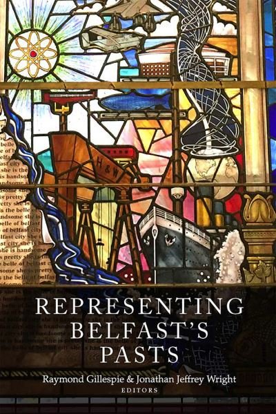Cover for Raymond Gillespie · Representing Belfast's pasts (Innbunden bok) (2024)
