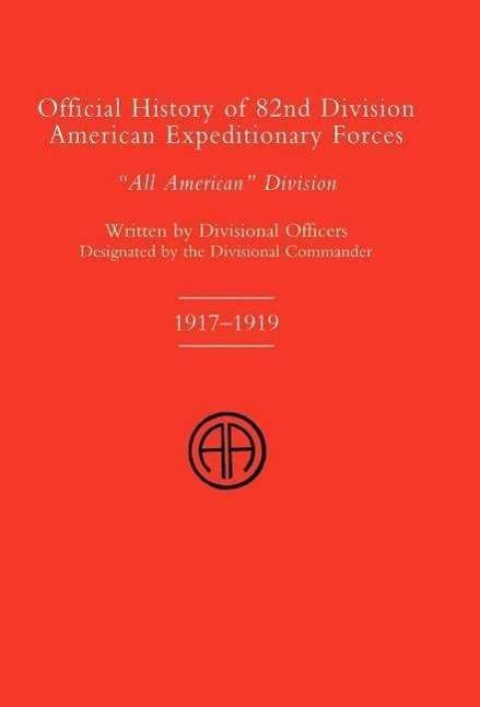 Cover for Divisional Officers of the 82nd Division · Official History of the 82nd (American) Division Allied Expeditionary Forces (Hardcover Book) (2006)